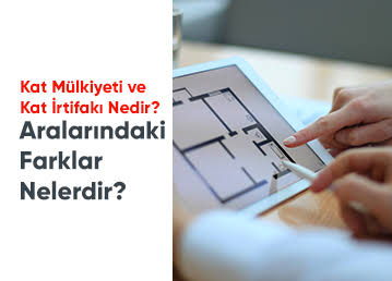 Kat irtifakı ve Kat Mülkiyeti: Aralarındaki Farklar Nelerdir?